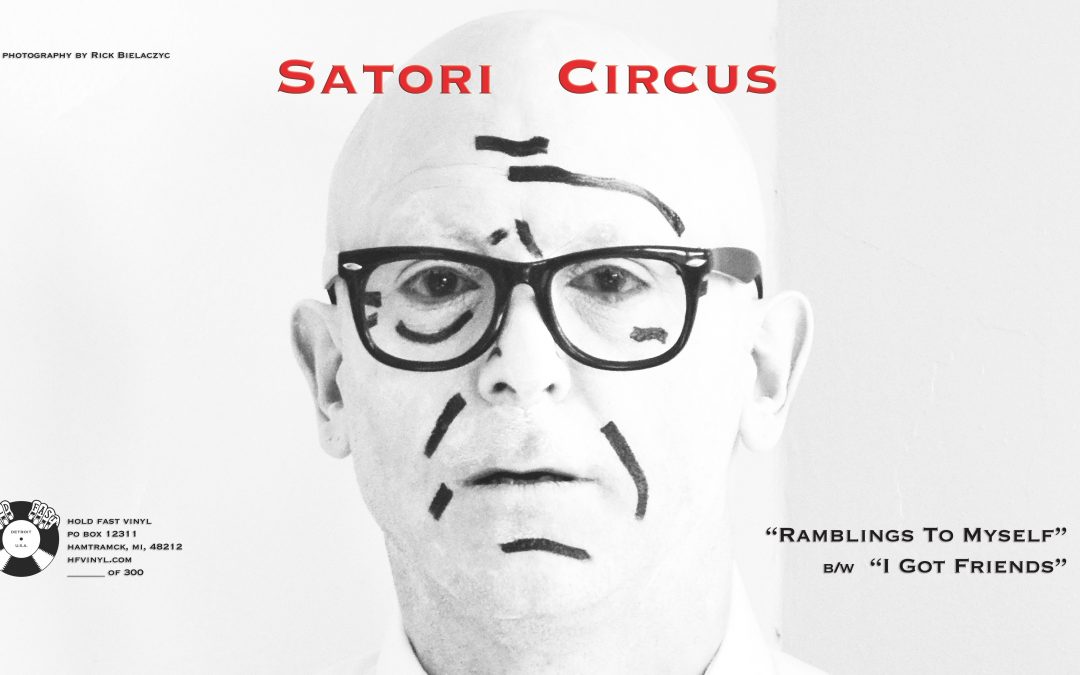 Hold Fast Vinyl Presents – Satori Circus’s “Ramblings to Myself #1” b/w “I Got Friends”
